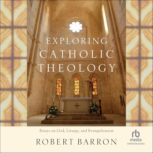 Exploring Catholic Theology by Robert Barron, Charles J. Chaput OFM - foreword episode artwork