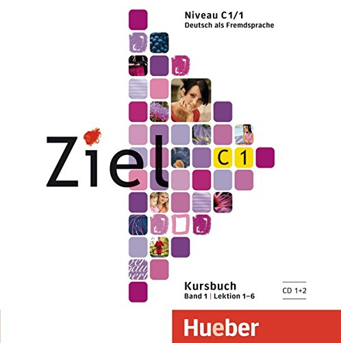 Ziel C1, Band 1, Lektion 1–6: Deutsch als Fremdsprache / 2 Audio-CDs zum Kursbuch