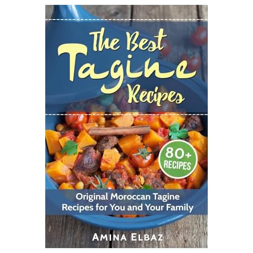 The Best Tagine Recipes: Original Moroccan Tagine Recipes for You and Your Family