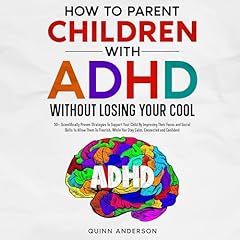 How to Parent Children with ADHD Without Losing Your Cool Audiolibro Por Quinn Anderson arte de portada