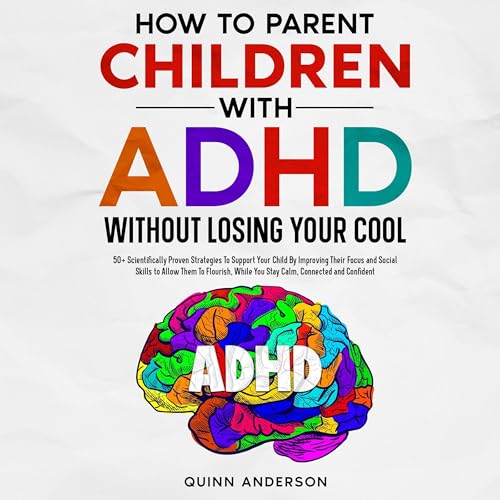 How to Parent Children with ADHD Without Losing Your Cool cover art