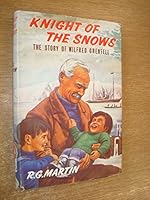 Knight Of The Snows: The Story of Wilfred Grenfell B000GLJSN8 Book Cover