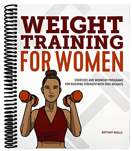 Weight Training for Women: Exercises and Workout Programs for Building Strength with Free Weights