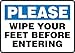 WIPE YOUR FEET BEFORE ENTERING