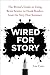 Wired for Story: The Writer's Guide to Using Brain Science to Hook Readers from the Very First Sentence