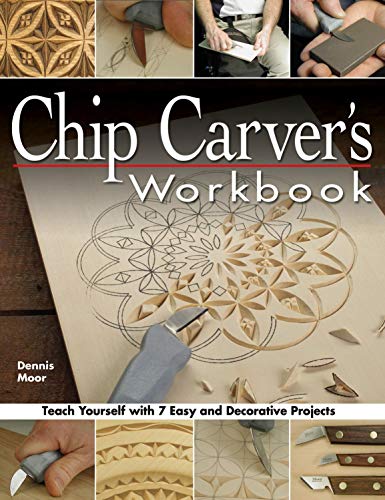 Chip Carver's Workbook: Teach Yourself with 7 Easy & Decorative Projects (Fox Chapel Publishing...