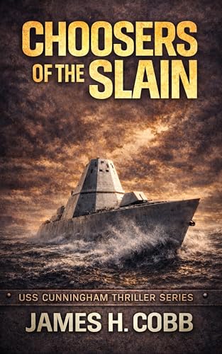 Choosers of the Slain (The U.S.S. Cunningham Thriller Series Book 1)