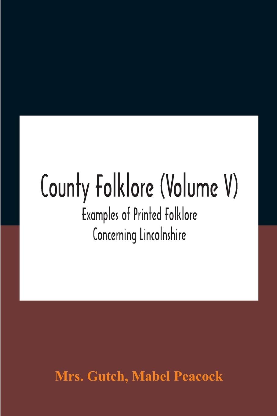 County folklore (Volume V); Examples of Printed Folklore Concerning Lincolnshire
