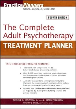 The Complete Adult Psychotherapy Treatment Planner (text only) 4th (Fourth) edition by A. E. Jongsma Jr.,L. M. Peterson,T. J. Bruce