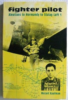 Paperback Fighter Pilot: Aleutians to Normandy to Stalag Luft 1 Book