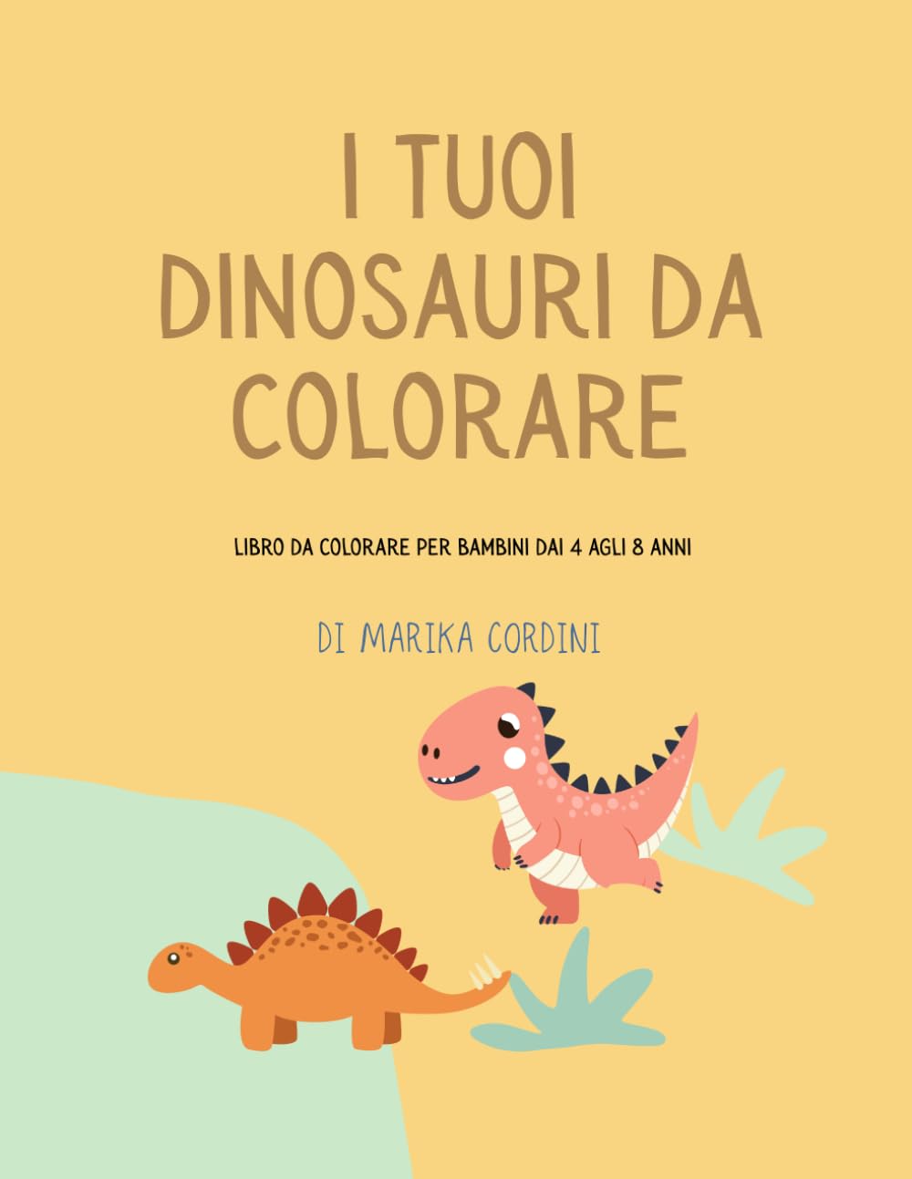 I tuoi dinosauri da colorare: Libro da colorare per bambini dai 4 agli 8 anni