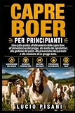 allevamento di capre da latte  CAPRE BOER PER PRINCIPIANTI: Una guida pratica all\'allevamento delle capre Boer, all\'alimentazione del gregge, alla scelta dei riproduttori, alla ... parassiti e alla creazione di un gregge sano.