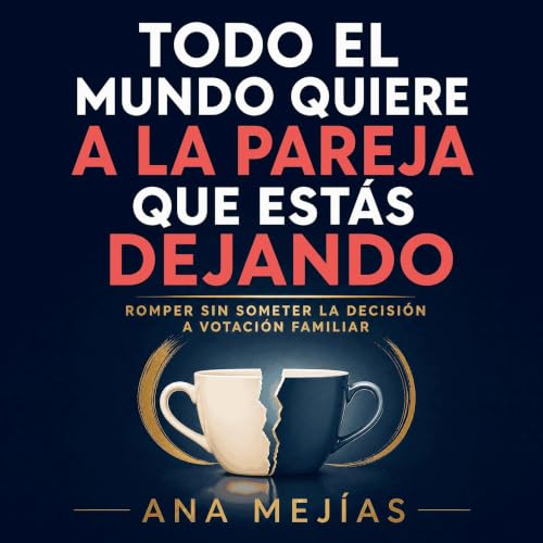Todo el mundo quiere a la pareja que est&aacute;s dejando: Romper sin someter la decisi&oacute;n a votaci&oacute;n familiar T