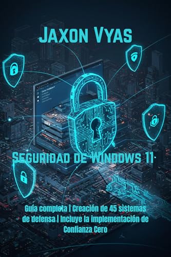 Seguridad de Windows 11: Guía completa | Creación de 45 sistemas de defensa | Incluye la implementación de Confianza Cero