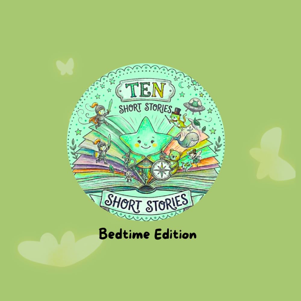 10 Short Stories: 10 Short Children's Stories: Bedtime Edition: Bedtime Edition