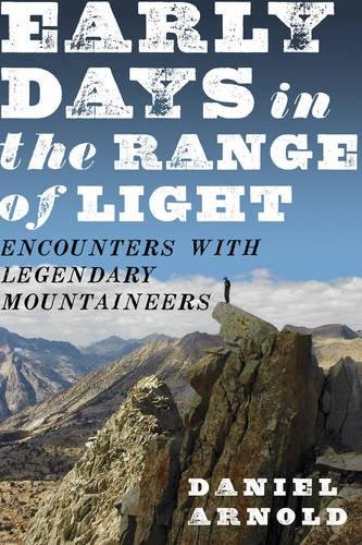 EARLY DAYS IN THE RANGE OF LIGHT: ENCOUNTERS WITH By Daniel Arnold **BRAND NEW**