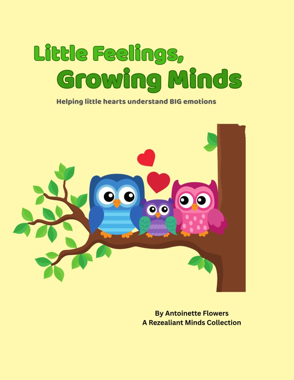 Little Feelings, Growing Minds: Helping little hearts understand BIG emotions