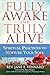 Fully Awake and Truly Alive: Spiritual Practices to Nurture Your Soul