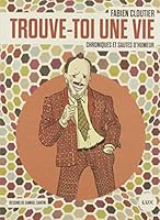 Trouve-toi une vie : chroniques et sautes d'humeur 2895962243 Book Cover