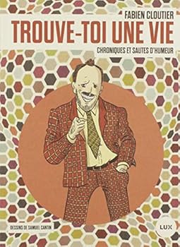 Paperback Trouve-toi une vie : chroniques et sautes d'humeur [French] Book