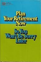 Plan Your Retirement Now So You Won't Be Sorry Later 0671218530 Book Cover