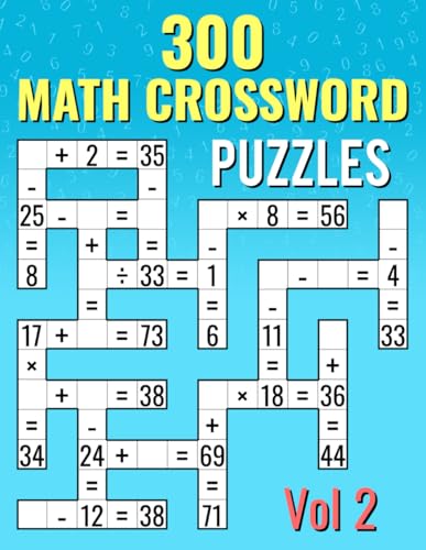 300 Math CrossWord Puzzles, Vol 2: Addition, Subtraction, Multiplication, and Division Puzzles | Criss Cross Challenges for Kids & Adults