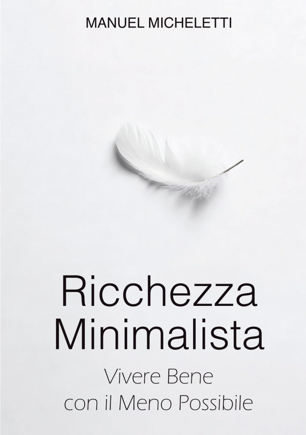 Ricchezza Minimalista: Vivere Bene con il Meno Possibile