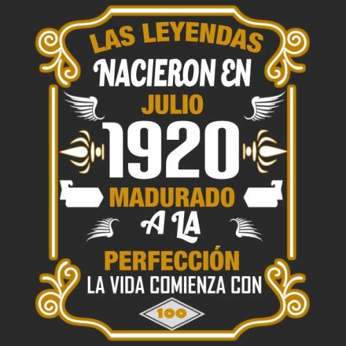 Las leyendas nacieron en Julio 1920 Madurado a la perfección La vida comienza con 100 Libro de visitas fiesta de cumpleaños felicitaciones y