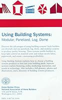 Using Building Systems: Modular, Panelized, Log, Dome 0867183144 Book Cover