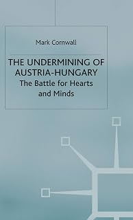The Undermining of Austria-Hungary: The Battle for Hearts and Minds