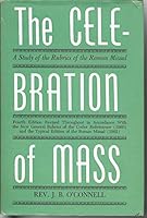 The Celebration of Mass; a Study of the Rubrics of the Roman Missal.. B000GLOBTY Book Cover