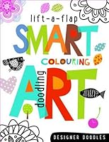 Smart Art Lift-a-Flap Colouring and Doodling Book (Designer Doodles) 1782350055 Book Cover