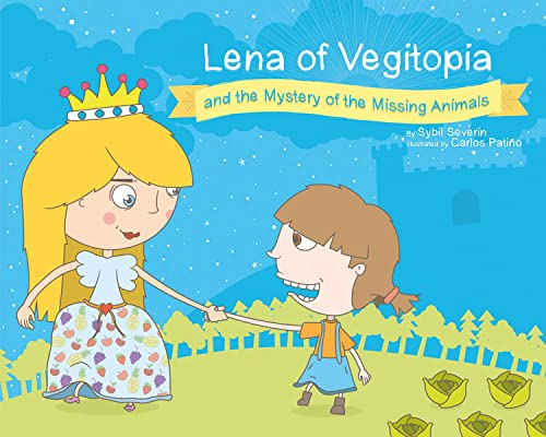 Lena of Vegitopia and the Mystery of the Missing Animals VEGAN CHILDREN'S BOOK