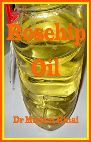 Rosehip Oil (Carrier Oils Book 12) (English Edition)