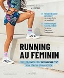 Running au féminin: Tous les conseils de l'entraîneuse FFA pour débuter et progresser