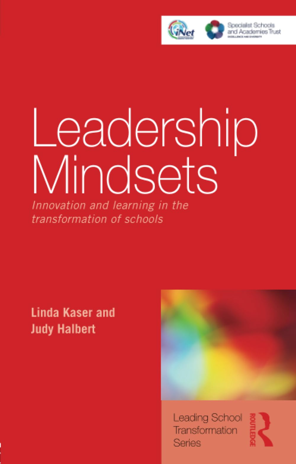 Leadership Mindsets: Innovation and Learning in the Transformation of Schools (Leading School Transformation)
