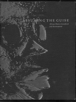 Paperback Assuming the Guise: African Masks Considered and Reconsidered Book