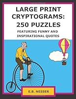 Large Print Cryptograms: 250 Puzzles Featuring Funny and Inspirational Quotes 1726312887 Book Cover