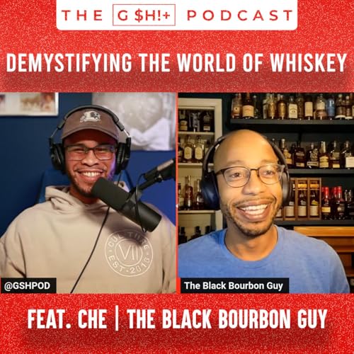 Demystifying the World of Whiskey feat. The Black Bourbon Guy | The G $h!+ Podcast #gshpod #fivefs