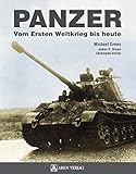  Panzer: Vom Ersten Weltkrieg bis heute