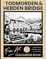 The Todmorden & Hebden Bridge Fine Art Colouring Book B0CKB8DPYR Book Cover