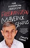  Maverick Genius: The Pioneering Odyssey of Freeman Dyson (English Edition)