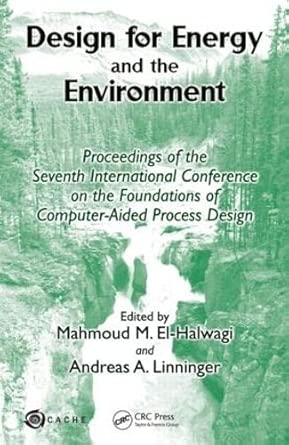 Design for Energy and the Environment: Proceedings of the Seventh International Conference on the Foundations of Computer-Aided Process Design  book cover