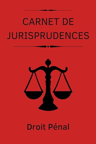 CARNET DE JURISPRUDENCES DROIT PENAL (French Edition)