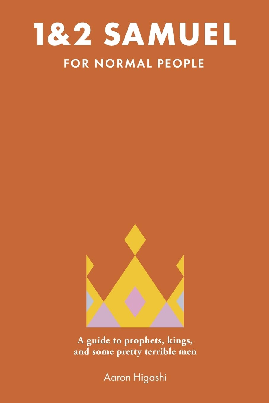 1 & 2 Samuel for Normal People: A Guide to Prophets, Kings, and Some Pretty Terrible Men (The Bible for Normal People)