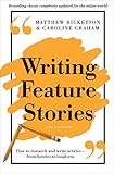 Writing Feature Stories: How to research and write articles - from listicles to longform