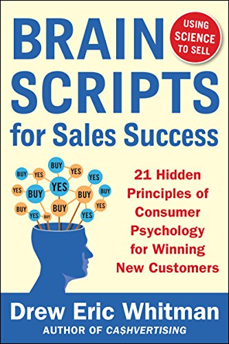 BrainScripts for Sales Success: 21 Hidden Principles of Consumer Psychology for Winning New Customer livre En ligne