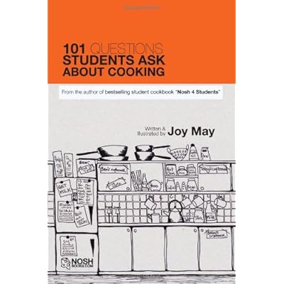 101 Questions Students Ask About Cooking - from the author of bestselling student cookbook Nosh4Students