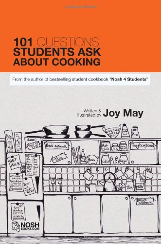 101 Questions Students Ask About Cooking - From The Author Of Bestselling Student Cookbook Nosh4Students
