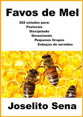 FAVOS DE MEL: 302 estudos para: Pequenos Grupos - Discipulado - Devocionais - Pastorais (de boletim)